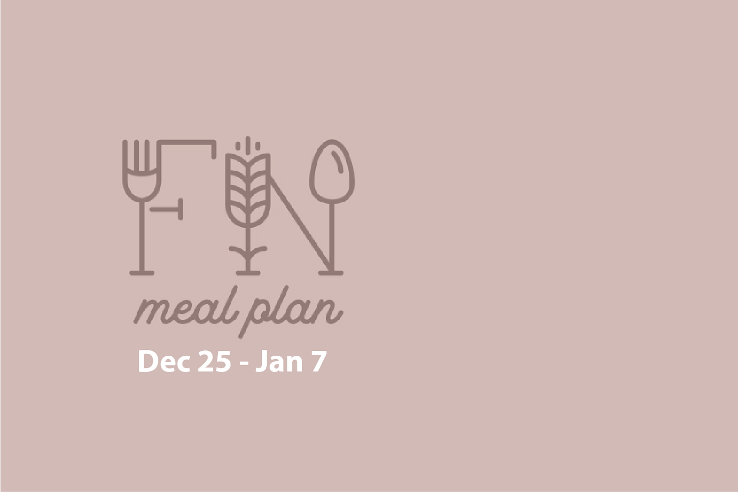 2 Week Meal Plan, Dec 25 - Jan 7