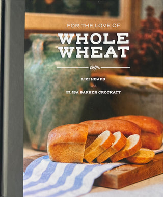 Cookbook, For The Love Of Whole Wheat