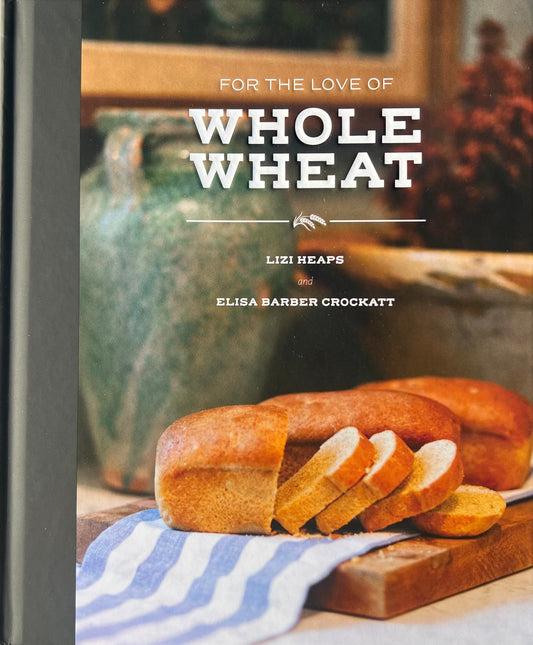 Cookbook, For The Love Of Whole Wheat